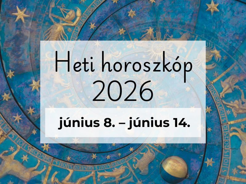 heti horoszkóp június 8. – június 14.